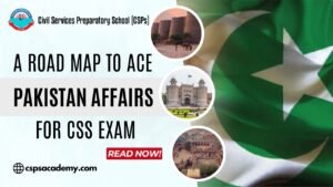 A road map to ace Pakistan Affairs for CSS