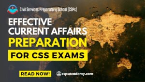 Effective Current Affairs Preparation for CSS Exams