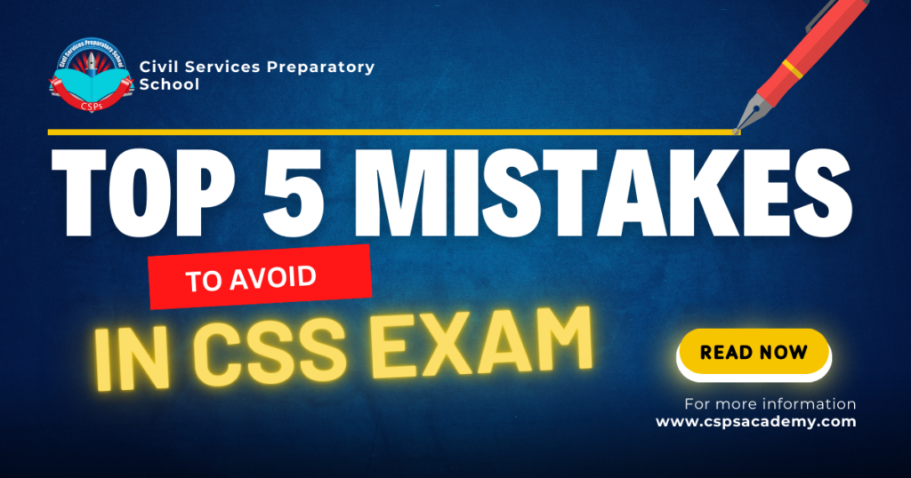 Top 5 Mistakes to Avoid in CSS and PMS Exam Preparation: Syllabus, Time Management, Writing Practice, and Well-Being.